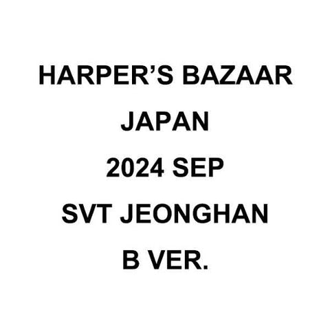 [PREORDER] SEVENTEEN - JEONGHAN COVER HARPER'S BAZAAR JAPAN SEP 2024 (B TYPE)