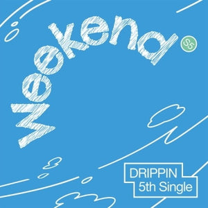 DRIPPIN - WEEKEND (EVER VER.) ✅